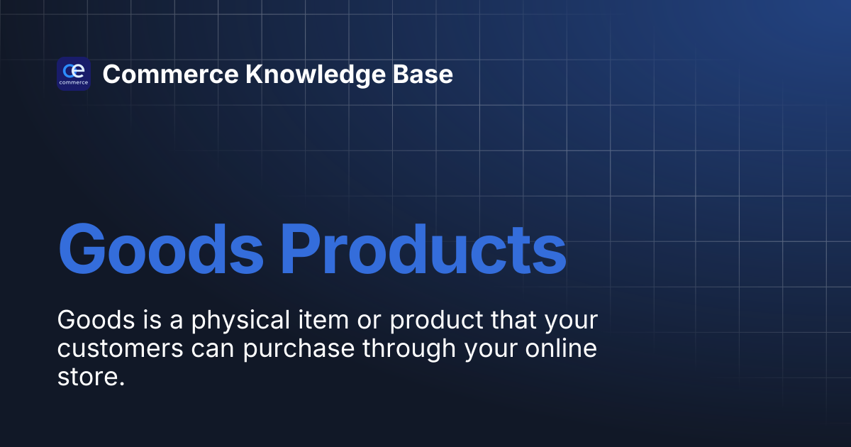 Goods Products | Commerce Knowledge Base