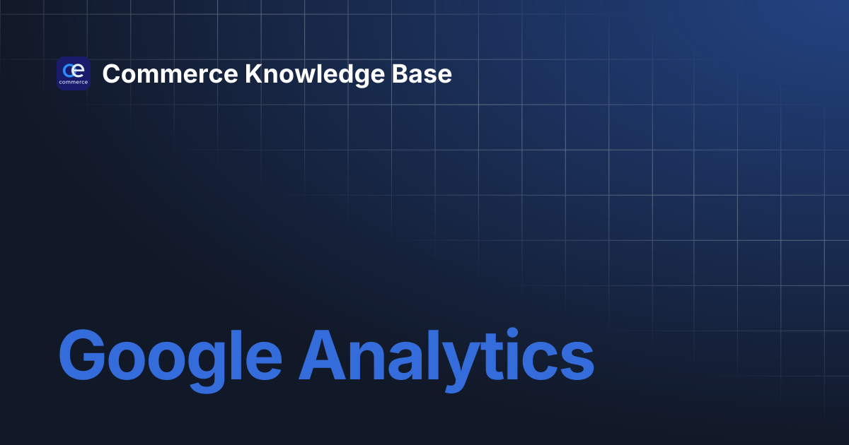 Google Analytics | Commerce Knowledge Base